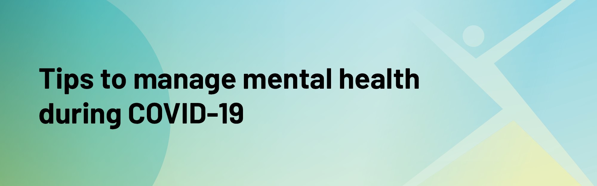 Tips to manage mental health during COVID-19