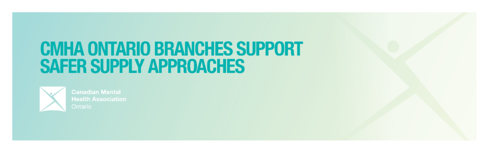 Expand access to harm reduction interventions during COVID-19: CMHA Ontario branches support safer supply approaches