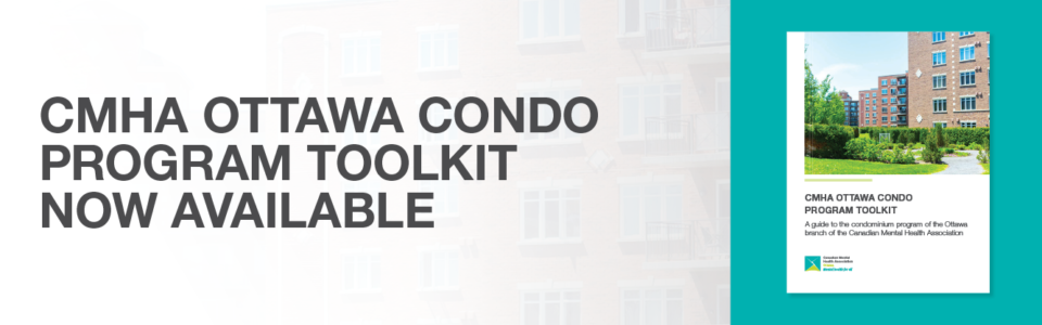 Text reads: CMHA OTTAWA CONDO PROGRAM TOOLKIT NOW AVAILABLE, beside image of cover of toolkit, depicting a condo building on a sunny day