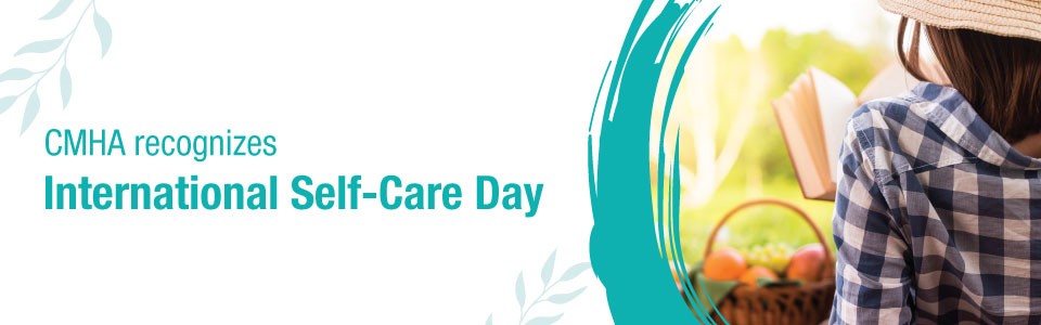 CMHA Ottawa recognizes International Self-Care Day with self-care strategies and tips