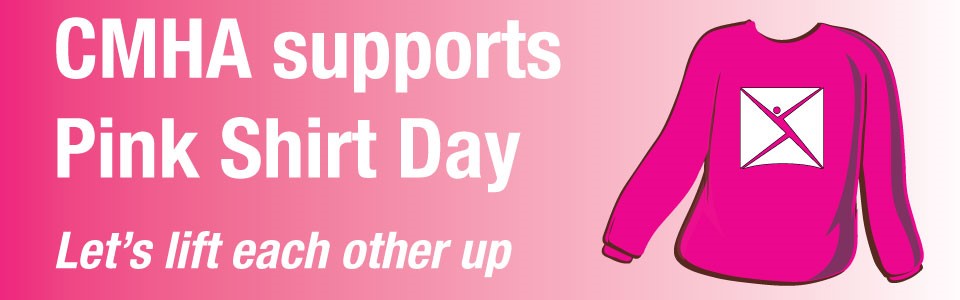 An illustration of a pink shirt. Text reads, "CMHA supports Pink Shirt Day; Let's lift each other up"