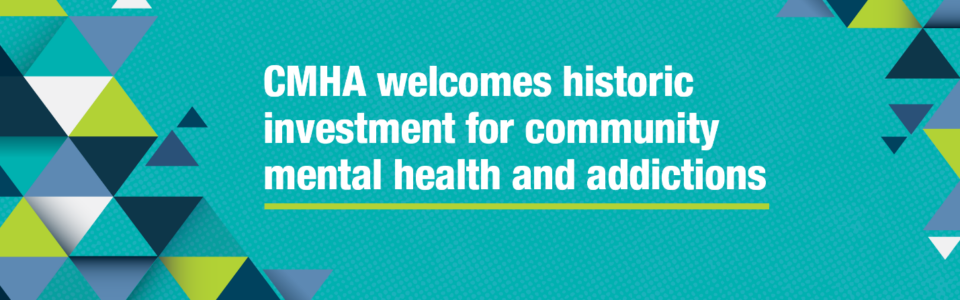 Text reads, "CMHA welcomes historic investment for community mental health and addictions in 2023 provincial budget" against a turquoise background; images of multicoloured triangles adorn the image