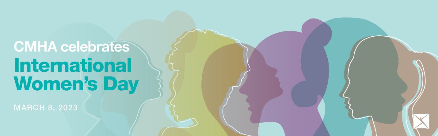 Text reads 'CMHA celebrates International Women's Day - March 8, 2023' colourful illustrations of women in profile